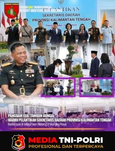 Pangdam XXII/Tambun Bungai Hadiri Pelantikan Sekda Provinsi Kalimantan Tengah