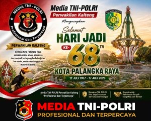 Media TNI-POLRI Perwakilan Kalteng Ucapkan Selamat Hari Jadi ke-68 Kota Palangka Raya